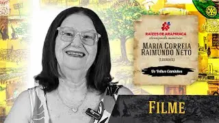 Filme Raízes de Arapiraca - Maria Correia Raimundo Neto