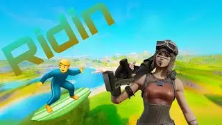 Ridin 🏄‍♂️ (Fortnite Montage)