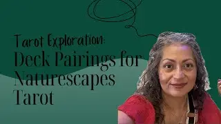 Tarot Exploration: Deck Pairings for Naturescapes Tarot