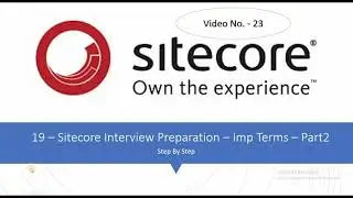 23 – Sitecore Interview Preparation – Imp Terms – Part2