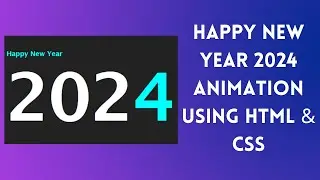 Happy New Year 2024 Animation using HTML & CSS | CSS Animation | New Year 2024