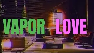 Vapor Love