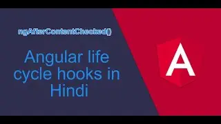 ngAfterContentCheckd()  | Angular life cycle hooks in Hindi | ngAfterContentCheckd() in Hindi