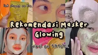 REKOMENDASI MASKER GLOWING VIRAL ON TIKTOK [ RACUN TIKTOK ] || + link shopee on bio ♡