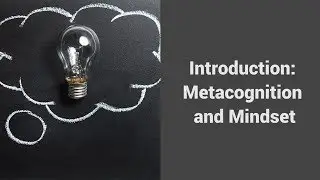 MOOC USSV101x | Metacognition and Mindset | Introduction - Metacognition and Mindset