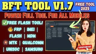🔥 BFT v1.7 | FRP Bypass, IMEI Repair, Flashing | MTK, Qualcomm, Samsung FREE 2025