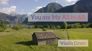 You Are My All in All -  Violin Cover