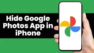 How to Hide Google Photos App in iPhone