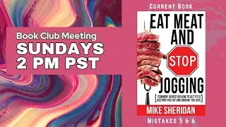 Low Carb Book Club: Eat Meat and Stop Jogging by Mike Sheridan, Mistakes 5 & 6