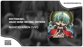 NoctisMusic, Magic Music Record, Distrion - Nandeyanen (VIP) (Official Music Video)