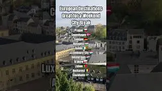 European destinations great for a weekend city break!