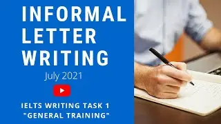 IELTS GENERAL WRITING TASK 1 | IELTS INFORMAL LETTER | JULY 2021