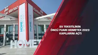 Ev tekstilinin öncü fuarı HOMETEX 2023 kapılarını açtı