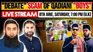 LIVESTREAM｜Deabate SCAM of Qadiani Boys