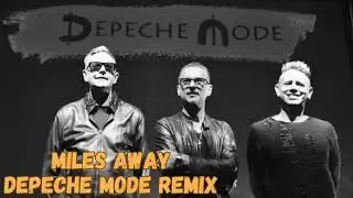 Depeche Mode - Miles Away REMIXES    #dm #depechemode