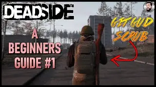A Beginners Guide To DEADSIDE #1