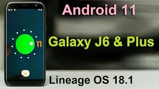 How to Update Stock Android 11 in Samsung Galaxy J6 AND J6 PLUS(Lineage OS 18.1) Install and Review
