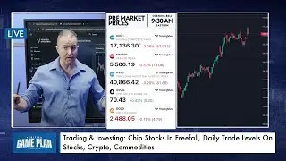 Trading & Investing: Chip Stocks In Freefall, Daily Trade Levels On Stocks, Crypto, Commodities