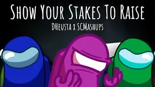 Mashup | DHeusta x SCMashups - Show Your Stakes To Raise