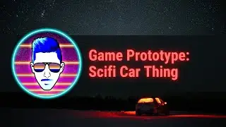 Game Prototype: Scifi Car Thing