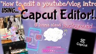 HOW TO EDIT VLOG/YOUTUBE intro using CAPCUT ... #capcut editor #capcut tutorials#howto edit#tutorial