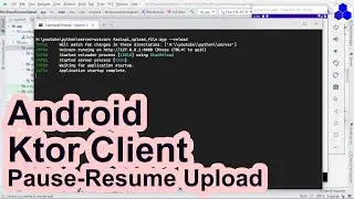 Android Ktor Client Pause-Resume Upload