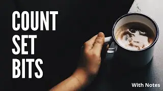 Count Set Bits [3 Methods] | With Notes