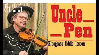 Uncle Pen (Bluegrass fiddle lesson)