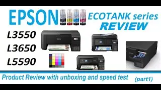 EPSON L3550 ET-2830 L3560 L5590 Product Review with Unboxing and Speed Test (part1)