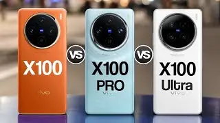 Vivo X100 vs Vivo X100 Pro vs Vivo X100 Ultra