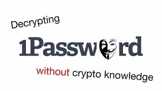 Hacking 1Password | Episode 3 - Decrypting the data without Crypto Knowledge