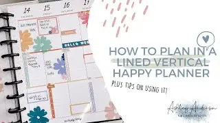 HOW TO USE & PLAN IN A LINED VERTICAL HAPPY PLANNER