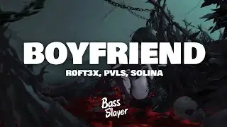 Røft3x, Pvls, Solina - Boyfriend (Bass Boosted) (lyrics)