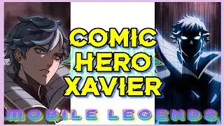 COMIC HERO XAVIER | MOBILE LEGENDS
