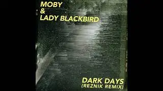 Moby & Lady Blackbird - Dark Days (Reznik Remix)
