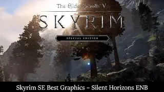 Best Skyrim SE Graphics 2020 - Silent Horizons ENB