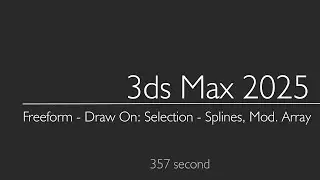 3ds Max 2025: Freeform - Draw On: Selection - Splines. Modifier  Array  & Easy animation