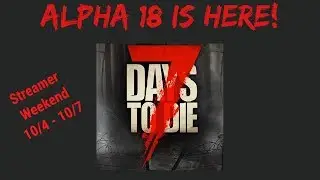 Alpha 18 7 Days To Die - Horde Night  Soon - Multiplayer Server- Playing With Viewers!
