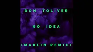 Don Toliver - No Idea (Marlin Remix)