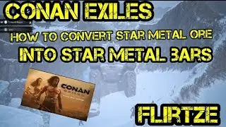 Conan Exiles (Xbox One) How to make Star Metal Bars