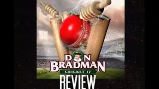 Don Bradman Cricket 17 Review