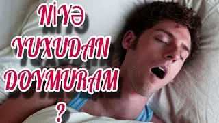MƏN YUXUDAN DOYMURAM!! - YUXUSUZLUQ VƏ SƏBƏBLƏRİ #melumattoplusu