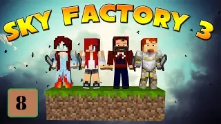 I Said CRACK Them Open - SkyFactory 3 with Modii, Heather, and Christa, Ep 8!