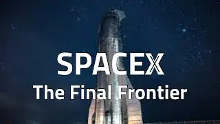 SpaceX: the Final Frontier