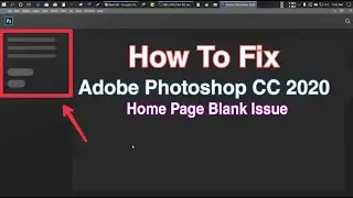 How to Fix Adobe Photoshop cc 2020 Home Page Blank Issue | Prime TecH Bangla