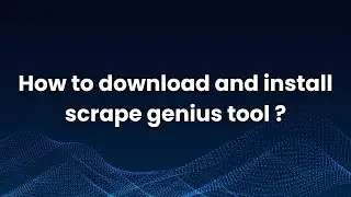 How to download and install Scrape Genius tool.