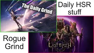 HSR Daily + Last Epoch Rogue grind