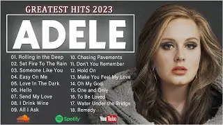 Adele Songs Playlist 2023 - Best Songs Collection 2023 - Adele Greatest Hits Songs Of All Time.
