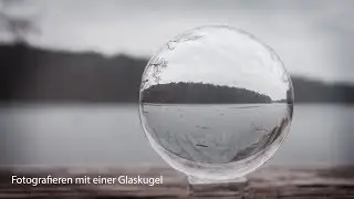 Fotografieren mit einer Glaskugel