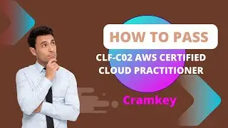 How To Pass CLF-C02 AWS Certified Cloud Practitioner with Cramkey